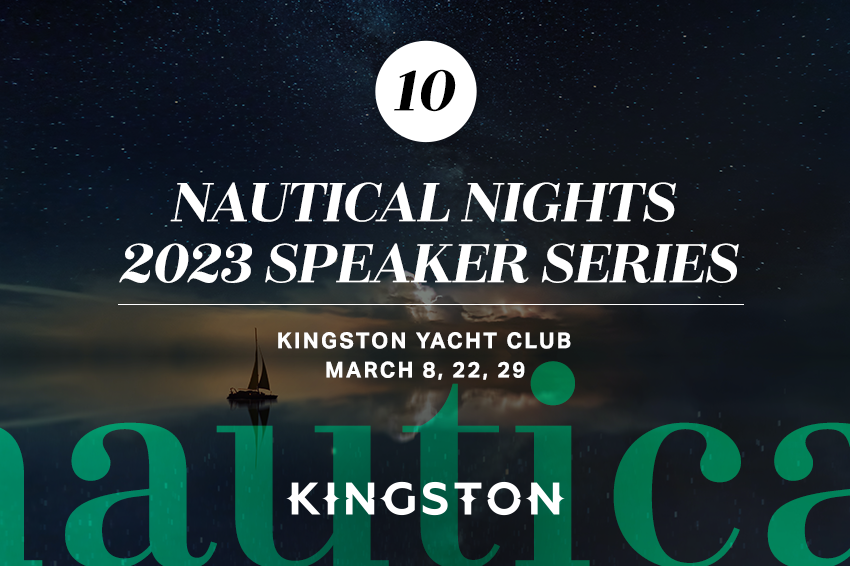 10. Nautical Nights 2023 speaker series Kingston Yacht Club March 8, 22, 29