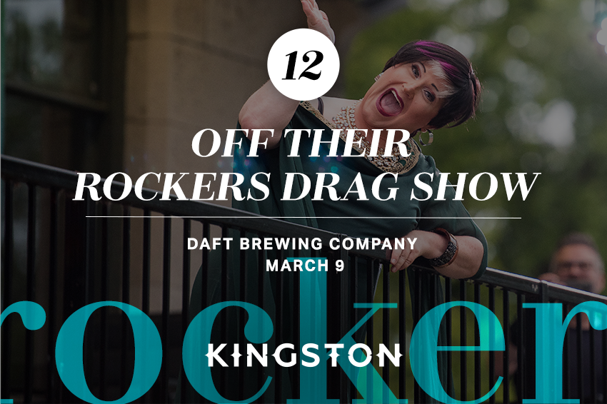 12. Off Their Rockers drag show Daft Brewing March 9