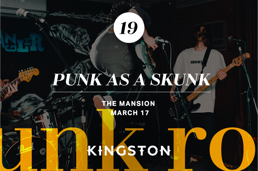 19. Punk as a Skunk The Mansion March 17