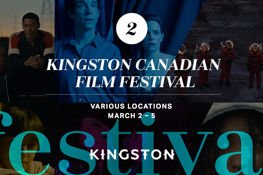 2. Kingston Canadian Film Festival Various locations March 2 – 5