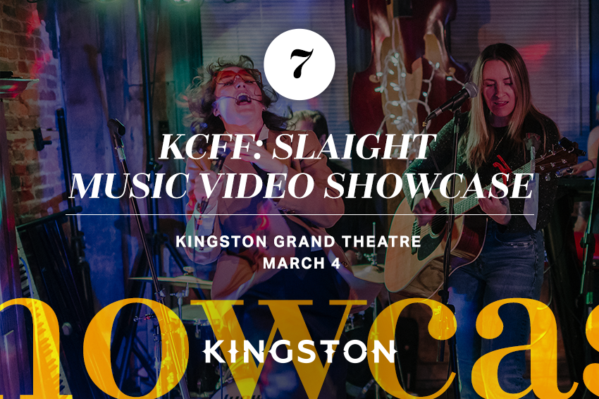 7. KCFF: Slaight Music Video Showcase Kingston Grand Theatre March 4