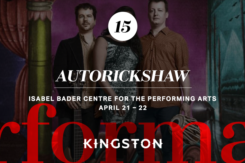 15. Autorickshaw Isabel Bader Centre for the Performing Arts April 21 – 22