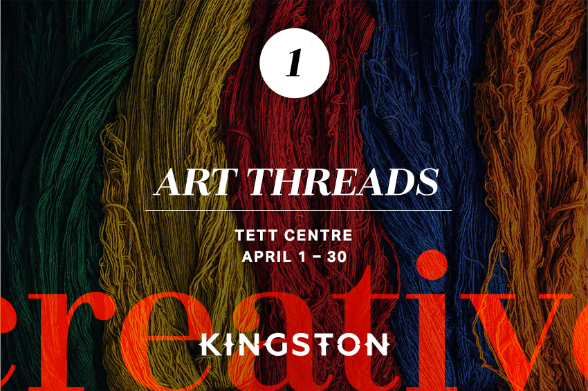 1. Art Threads Tett Centre April 1 – 30