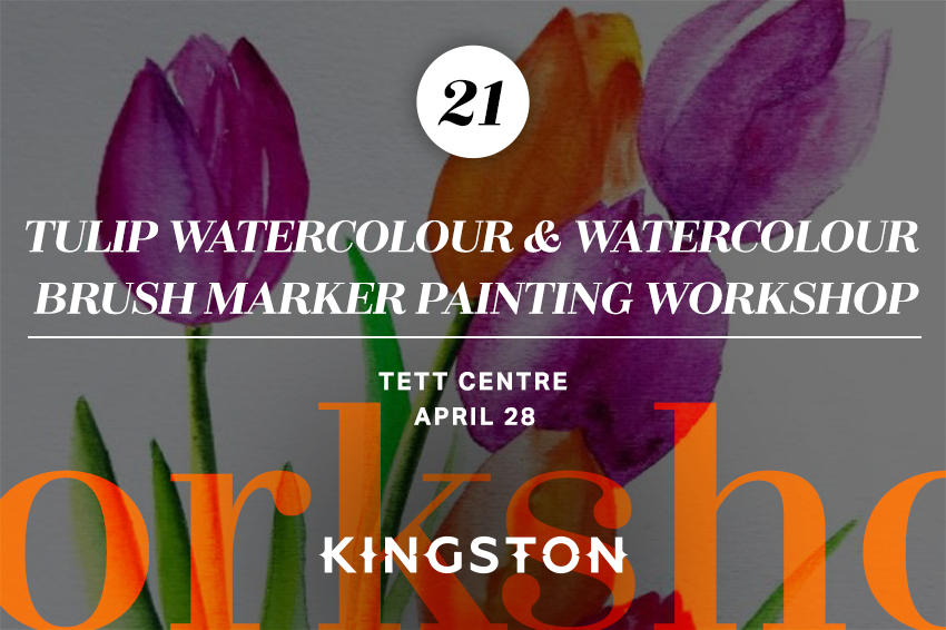 21. Tulip Watercolour & Watercolour Brush Marker Painting Workshop Tett Centre April 28