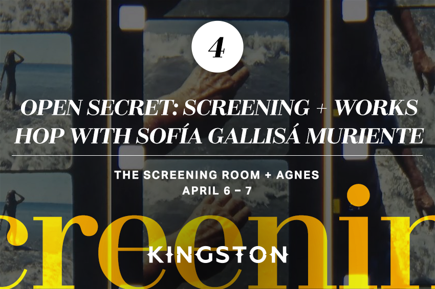 4. Open Secret: Screening + Workshop with Sofía Gallisá uriente The Screening Room + Agnes April 6 – 7