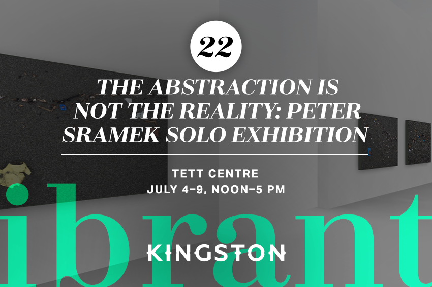 22. The Abstraction is Not the Reality: Peter Sramek solo exhibition