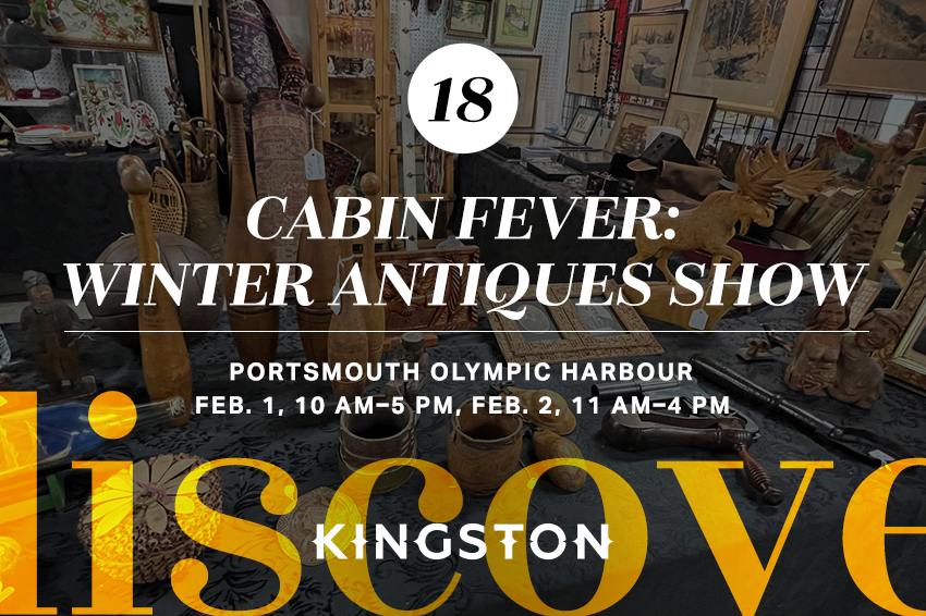 18. Cabin Fever: winter antiques show